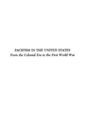 book Pacifism in the United States: From the Colonial Era to the First World War