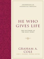 book He Who Gives Life: The Doctrine of the Holy Spirit