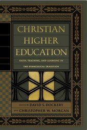 book Christian Higher Education: Faith, Teaching, and Learning in the Evangelical Tradition