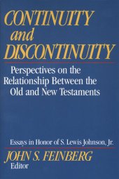 book Continuity and Discontinuity: Perspectives on the Relationship Between the Old and New Testaments (Essays in Honor of S. Lewis Johnson, Jr.)