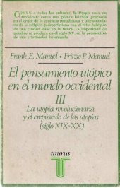 book El pensamiento utópico en el mundo occidental. La utopía revolucionaria y el crepúsculo de las utopías siglo XIX-XX. Tomo III