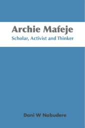 book Archie Mafeje: Scholar, Activist and Thinker