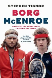 book Borg McEnroe. Due rivali che hanno fatto la storia del tennis