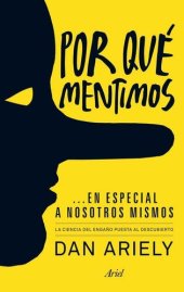 book Por qué mentimos... en especial a nosotros mismos: La ciencia del engaño puesta al descubierto (Spanish Edition)