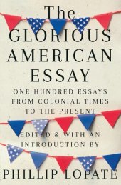 book The Glorious American Essay: One Hundred Essays from Colonial Times to the Present