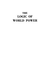 book The Logic of World Power: An Inquiry Into the Origins, Currents, and Contradictions of World Politics