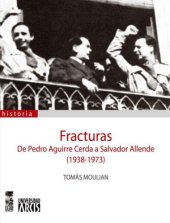 book Fracturas De Pedro Aguirre Cerda a Salvador Allende (1938-1973)