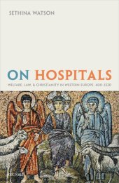 book On Hospitals: Welfare, Law, and Christianity in Western Europe, 400-1320