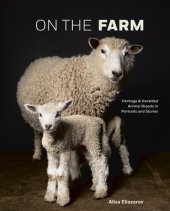 book On the Farm: Heritage and Heralded Animal Breeds in Portraits and Stories