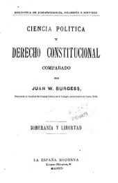 book Ciencia política y derecho constitucional comparado / por Juan W. Burgess. - Madrid : La España Moderna, 1922. - Tomo I.