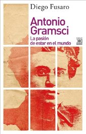 book Antonio Gramsci : la pasión de estar en el mundo