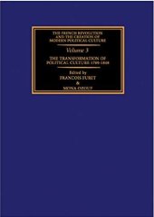 book The French Revolution and the creation of modern political culture. Vol. 3. The Transformation of Political Culture 1789-1848