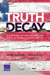 book Truth Decay. An Initial Exploration of the Diminishing Role of Facts and Analysis in American Public Life