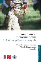 book Cosmovisión mesoamericana : reflexiones, polémicas y etnografías