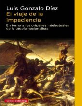 book El viaje de la impaciencia: En torno a los orígenes intelectuales de la utopía nacionalista