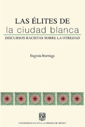 book Las élites de la Ciudad Blanca : discursos racistas sobre la otredad