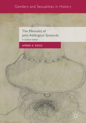 book The Memoirs of John Addington Symonds: A Critical Edition