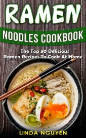 book Ramen Noodles Cookbook: The top 50 delicious Ramen recipes to cook at home