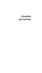 book Colonialism and Cold War: The United States and the Struggle for Indonesian Independence, 1945-49