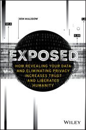 book Exposed: How Revealing Your Data and Eliminating Privacy Increases Trust and Liberates Humanity