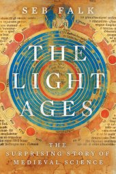 book The Light Ages: The Surprising Story of Medieval Science