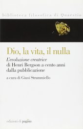 book Dio, la vita, il nulla. L'evoluzione creatrice di Henri Bergson a cento anni dalla pubblicazione