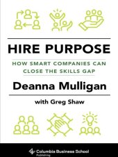 book Hire Purpose: How Smart Companies Can Close the Skills Gap