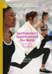 book Sportswomen’s Apparel Around the World: Uniformly Discussed