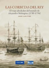 book Las corbetas del rey: el viaje alrededor del mundo de Alejandro Malaspina (1789-1794)