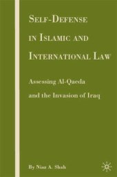 book Self-Defense in Islamic and International Law: Assessing Al-Qaeda and the Invasion of Iraq