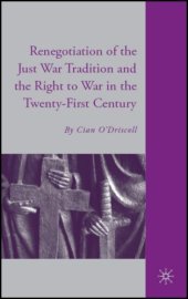 book Renegotiation of the Just War Tradition and the Right to War in the Twenty-First Century