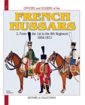 book OAS7 FRENCH HUSSARS Volume 2: From the 1st to the 8th Regiment 1804-1812 