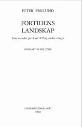 book Fortidens landskap: om mordet på Karl XII og andre essays