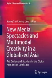 book New Media Spectacles and Multimodal Creativity in a Globalised Asia: Art, Design and Activism in the Digital Humanities Landscape