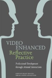 book Video Enhanced Reflective Practice: Professional Development through Attuned Interactions