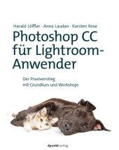 book Photoshop CC für Lightroom-Anwender: Der Praxiseinstieg mit Grundkurs und Workshops