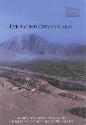 book The Sacred City of Caral. Ciudad Sagrada de Caral: 5000 años de identidad cultural en el Perú. Plan de Desarrollo Turístico del sitio arqueológico de Caral y el valle de Supe. Plan de Manejo de la Ciudad Sagrada de Caral