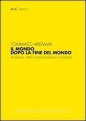 book Il mondo dopo la fine del mondo. Facebook, l'arte contemporanea, la filosofia