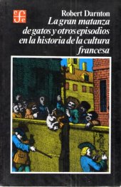 book La Gran Matanza De Gatos Y Otros Episodios En La Historia De La Cultura Francesa