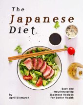 book The Japanese Diet Cookbook: Easy and Mouthwatering Japanese Recipes for Better Health