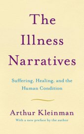 book The Illness Narratives : Suffering, Healing, and the Human Condition