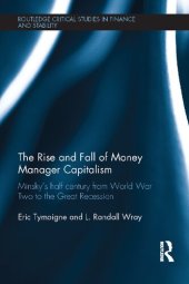 book The Rise and Fall of Money Manager Capitalism: Minsky’s Half Century from World War Two to the Great Recession