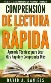 book Comprensión de Lectura Rápida: Aprenda Técnicas para Leer Más Rápido y Comprender Más (Parte de la Series para Beneficio Personal y Superación nº 1) (Spanish Edition)