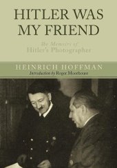 book Hitler Was My Friend: The Memoirs of Hitler’s Photographer