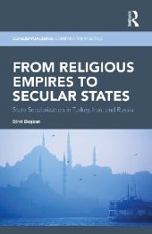 book From religious empires to secular states : state secularization in Turkey, Iran and Russia