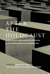 book After the Holocaust: Human Rights and Genocide Education in the Approaching Post-Witness Era