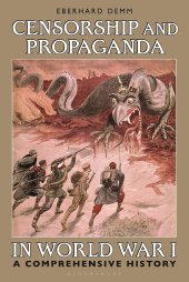 book Censorship and Propaganda in World War I: A Comprehensive History