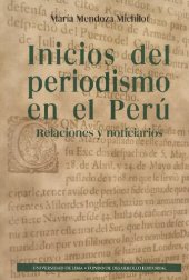 book Inicios del periodismo en el Perú. Relaciones y noticiarios