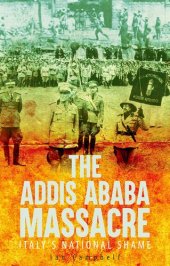 book The Addis Ababa Massacre: Italy's National Shame