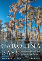 book Carolina Bays: Wild, Mysterious, and Majestic Landforms